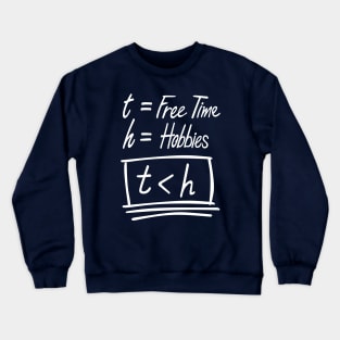 Time less than hobbies Crewneck Sweatshirt